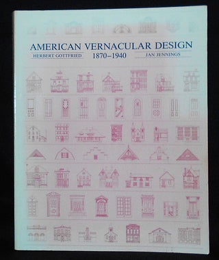 Item #010464 American Vernacular Design 1870-1940. Herbert Gottfried, Jan Jennings