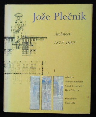 Item #010497 Joze Plecnik Architect: 1872-1957; Edited by François Burkhardt, Claude Eveno, and...