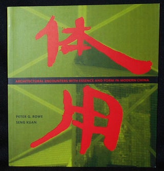 Item #010516 Architectural Encounters with Essence and Form in Modern China. Peter G. Rowe, Seng...
