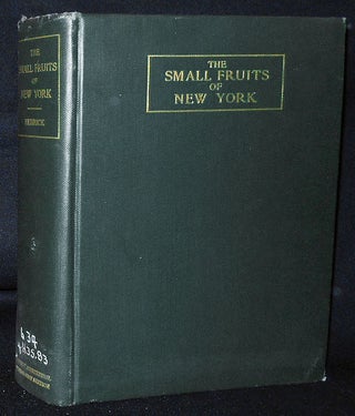 Item #010541 The Small Fruits of New York by U. P. Hedrick; Assisted by G. H. Howe, O. M. Taylor,...