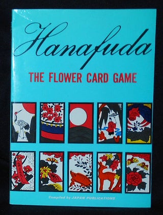 Item #010542 Hanafuda: The Flower Card Game; Compiled by Japan Publications
