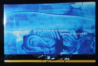 Item #010549 David Reed Paintings: Motion Pictures; Essays by Elizabeth Armstrong, Paul Auster,...