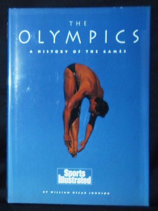 Item #010585 The Olympics: A History of the Games. William Oscar Johnson