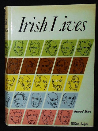 Item #010587 Irish Lives: Biographies of Fifty Famous Irish Men and Women; Written by Bernard...
