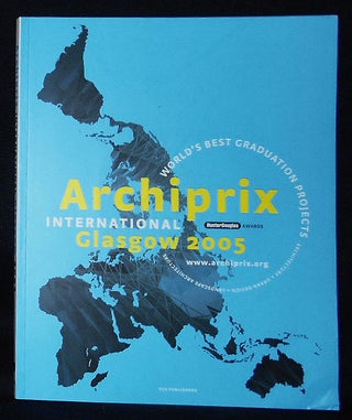 Item #010593 Archiprix International 2005 Glasgow: World's Best Graduation Projects --...