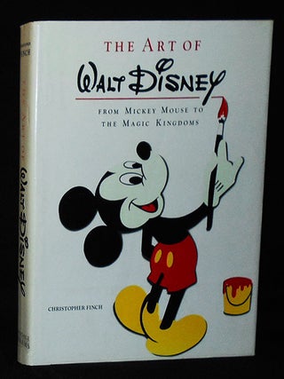 Item #010620 The Art of Walt Disney From Mickey Mouse to the Magic Kingdoms. Christopher Finch