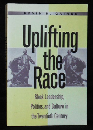 Item #010661 Uplifting the Race: Black Leadership, Politics, and Culture in the twentieth...