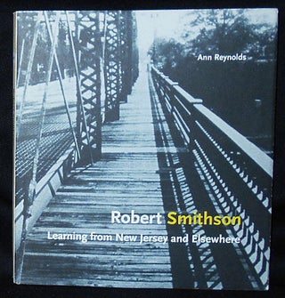 Item #010663 Robert Smithson: Learning from New Jersey and Elsewhere. Ann Reynolds
