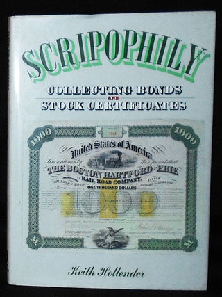 Item #010671 Scripophily: Collecting Bonds and Share Certificates. Keith Hollender