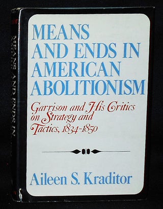 Item #010672 Means and Ends in American Abolitionism: Garrison and His Critics on Strategy and...