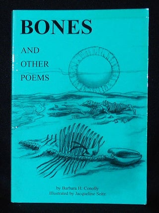 Item #010766 Bones and Other Poems by Barbara H. Conolly; Illustrated by Jacqueline Seitz....