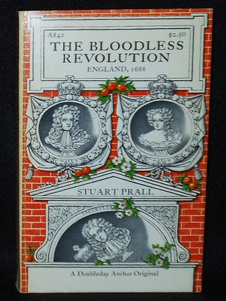 Item #010780 The Bloodless Revolution: England, 1688. Stuart E. Prall