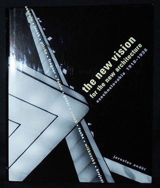 Item #010805 The New Vision for the New Architecture: Czechoslovakia 1918-1938. Jaroslav Andel