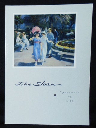 Item #010810 John Sloan: Spectator of Life. Rowland Elzea, Elizabeth Hawkes, co-curators