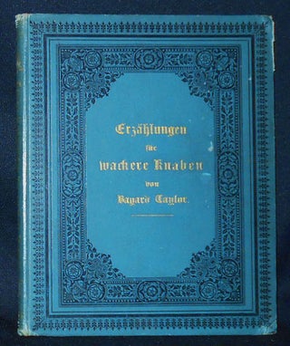 Item #010833 Erzählungen für Wackere Knaben von Bayard Taylor. Bayard Taylor