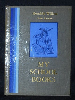 Item #010835 My School Books: From the Unpublished Autobiography of Hendrik Willem van Loon [with...