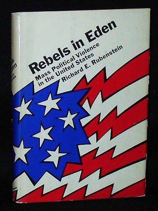 Item #010861 Rebels in Eden: Mass Political Violence in the United States. Richard E. Rubenstein
