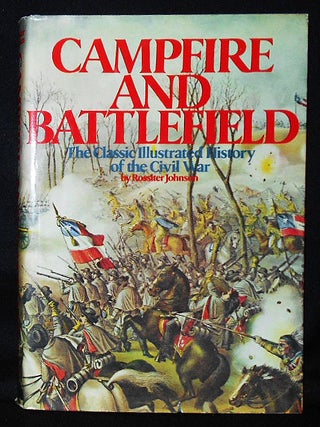 Item #010892 Campfire and Battlefield: The Classic Illustrated History of the Civil War by...
