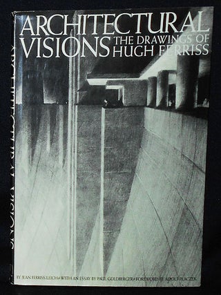 Item #010893 Architectural Visions: The Drawings of Hugh Ferriss by Jean Ferriss Leich; With an...