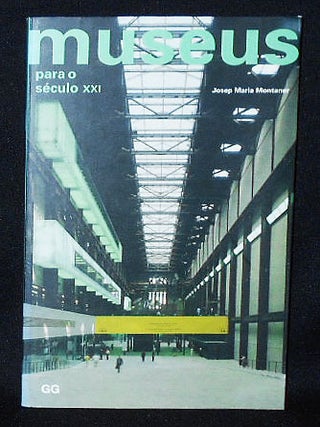 Item #010902 Museus para o Século XXI; Josep Maria Montaner; Traducao de Eliana Aquiar. Josep...