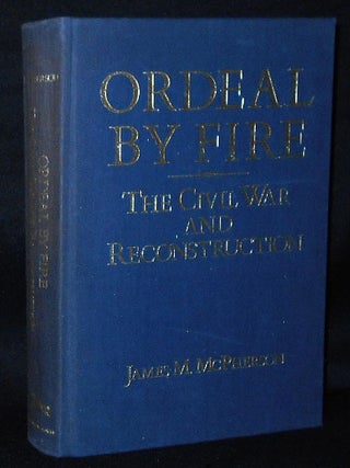 Item #010905 Ordeal by Fire: The Civil War and Reconstruction. James M. McPherson