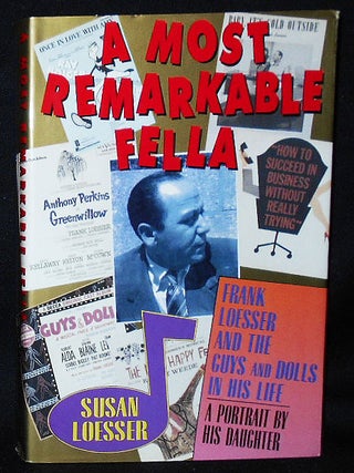 Item #010917 A Most Remarkable Fella: Frank Loesser and the Guys and Dolls in His Life: A...