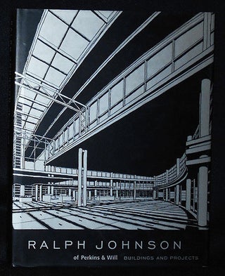Item #010941 Ralph Johnson of Perkins & Will: Buildings and Projects. Ralph Johnson