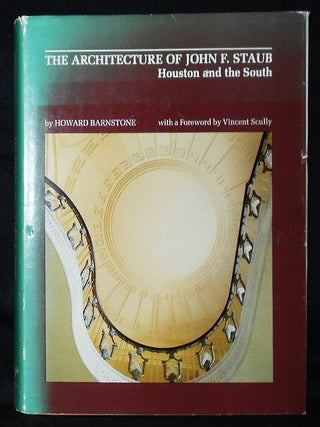 Item #010942 The Architecture of John F. Staub: Houston and the South. Howard Barnstone