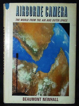 Item #010944 Airborne Camera: The World From the Air and Outer Space. Beaumont Newhall