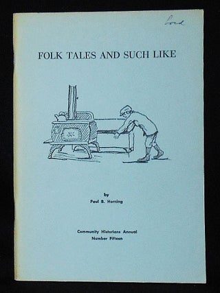 Item #010963 Folk Tales and Such Life by Paul B. Horning [Community Historians Annual vol. 15,...