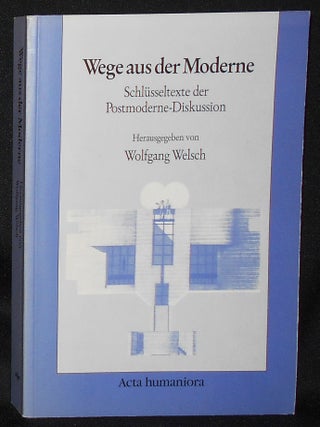 Item #011012 Wege aus der Moderne: Schlüsseltexte der Postmoderne-Diskussion; Herausgegeben von...