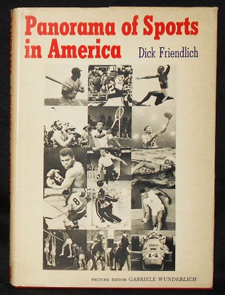 Item #011028 Panorama of Sports in America; Dick Friendlich; Gabriele Wunderlich, Picture Editor....