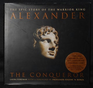 Item #011035 Alexander the Conqueror: The Epic Story of the Warrior King. Laura Foreman