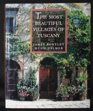 Item #011042 The Most Beautiful Villages of Tuscany. James Bentley, Hugh Palmer