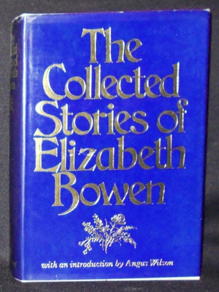 Item #011108 The Collected Stories of Elizabeth Bowen; With an introduction by Angus Wilson....