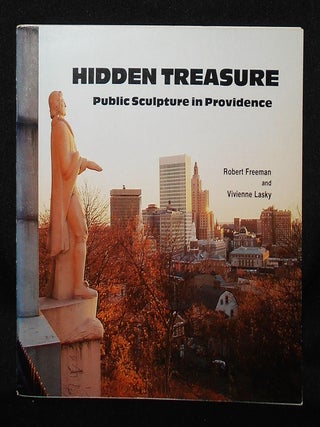 Item #011114 Hidden Treasure: Public Sculpture in Providence. Robert Freeman, Vivienne Lasky