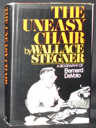 Item #011117 The Uneasy Chair: A Biography of Bernard Devoto. Wallace Stegner