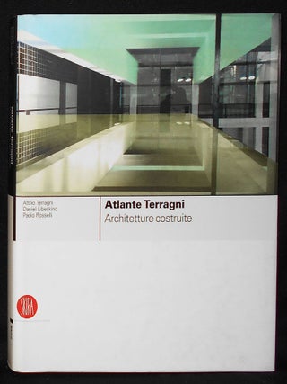 Item #011130 Atlante Terragni: Architetture Costruite. Attilio Terragni, Daniel Libeskind, Paolo...