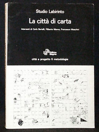 Item #011138 La Citta di Carta: Interventi di Carlo Bertelli, Filiberto Menna, Francesco Moschini...