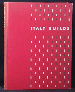 Item #011170 Italy Builds = L'Italia Costruisce: Its Modern Architecture and Native Inheritance;...