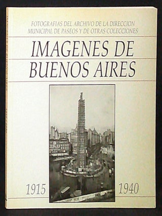 Item #011220 Imagenes de Buenos Aires 1915-1940: Fotografias del Archivo de la Direccion...