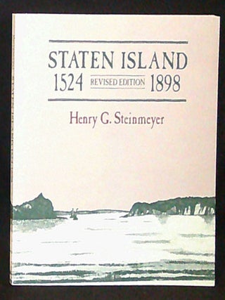 Item #011222 Staten Island 1524-1898 -- Revised Edition. Henry G. Steinmeyer