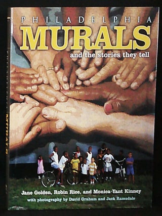 Item #011236 Philadelphia Murals and the Stories They Tell; Jane Golden, Robin Rice, and Monica...