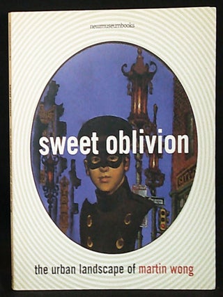 Item #011246 Sweet Oblivion: The Urban Landscape of Martin Wong. Amy Scholder