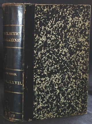 Item #011274 The Eclectic Magazine of Foreign Literature, Science, and Art -- New Series, vol. 27...