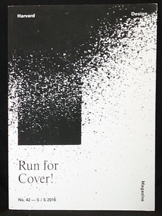 Item #011304 Harvard Design Magazine no. 42 2016 -- Run for Cover! Oliver Wainwright, Thomas A....
