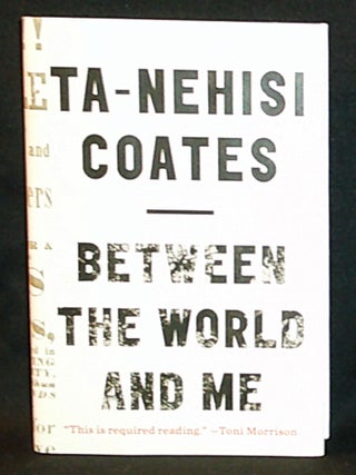 Item #011353 Between the World and Me. Ta-Nehisi Coates