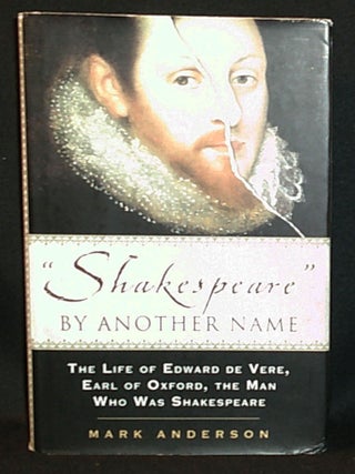 Item #011354 "Shakespeare" by Another Name: The Life of Edward de Vere, Earl of Oxford, The Man...