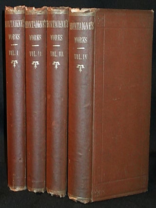 Item #011362 Works of Michael de Montaigne: Comprising His Essays, Journey into Italy, and...