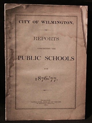 Item #011399 City of Wilmington: Reports Concerning the Public Schools for 1876-'77